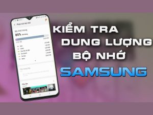 Cách xem dung lượng Samsung cực nhanh, dễ làm