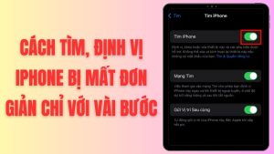 12 cách tìm iPhone bị mất nhanh chóng, hiệu quả