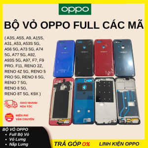 Vỏ Bộ Oppo | Đầy Đủ Khung Sườn, Vỏ Lưng, Phím Bấm, Kính Camera, Khay Sim